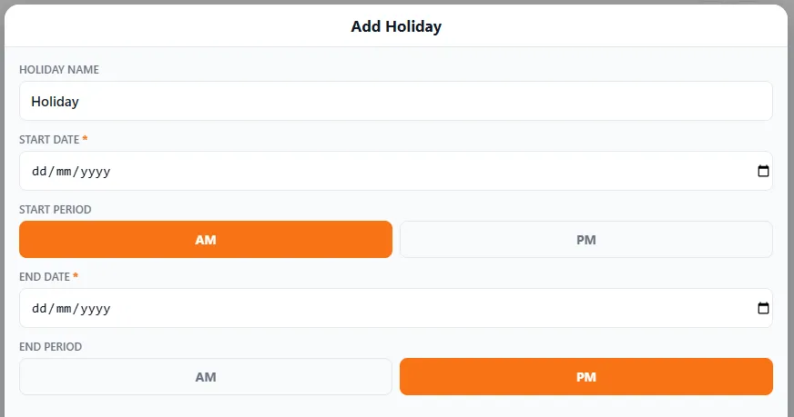 The Add Holiday form: a holiday name, a start date with an AM/PM start period, and an end date with an AM/PM end period.
