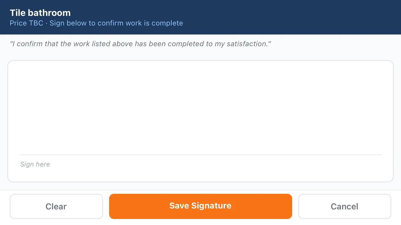 A signature screen headed with the job name and 'Sign below to confirm work is complete', a confirmation statement 'I confirm that the work listed above has been completed to my satisfaction', a Sign here pad, and Clear, Save Signature and Cancel buttons.